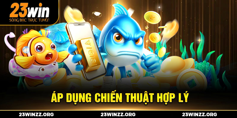 Áp dụng chiến thuật hợp lý sẽ giúp bạn tối đa hoá số điểm