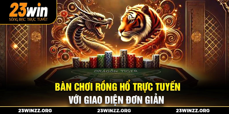 Bàn chơi Rồng Hổ trực tuyến với giao diện đơn giản