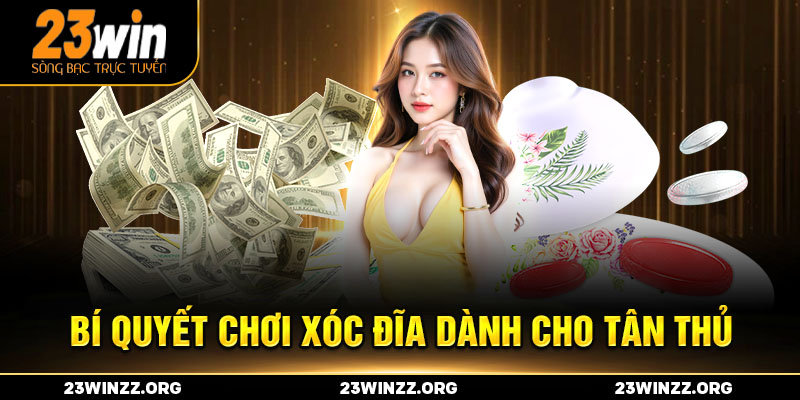 Bí quyết chơi xóc đĩa dành cho tân thủ