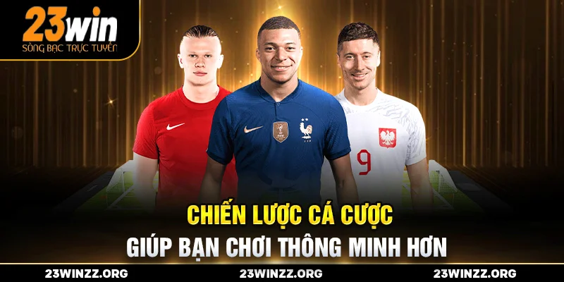 Chiến lược cá cược giúp bạn chơi thông minh hơn