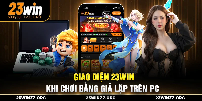 Giao diện 23WIN khi chơi bằng giả lập trên PC