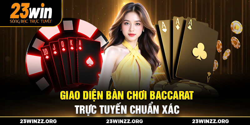 Giao diện bàn chơi baccarat trực tuyến chuẩn xác