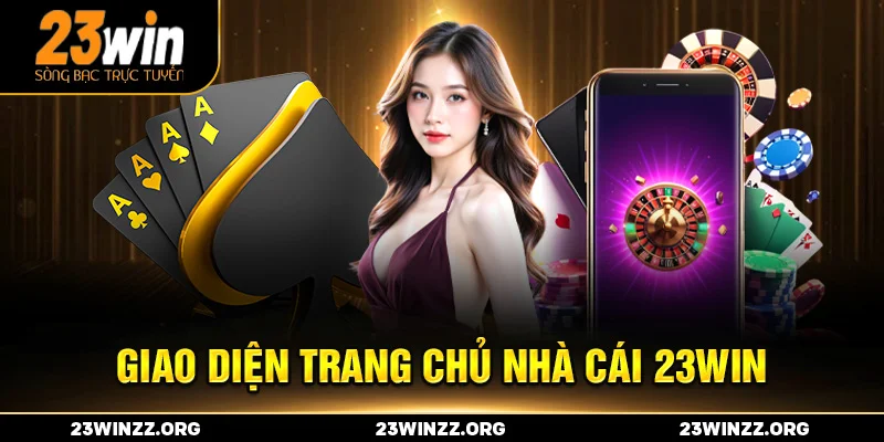 Giao diện trang chủ nhà cái 23win
