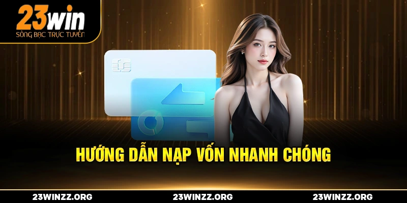 hướng dẫn nạp vốn nhanh chóng 