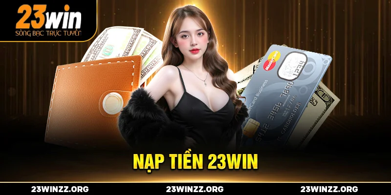 nạp tiền tại trang chủ 23win