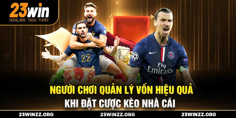 Người chơi quản lý vốn hiệu quả khi đặt cược kèo nhà cái