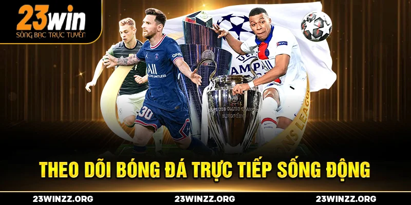 Theo dõi bóng đá trực tiếp sống động