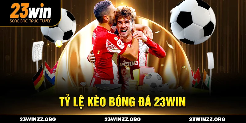 tỷ lệ kèo bóng đá 23win